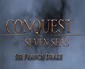Conquest of the Seven Seas: Sir Francis Drake